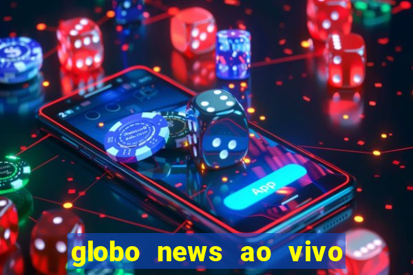 globo news ao vivo mega canais